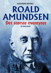 Roald Amundsen av Alexander Wisting (Heftet)