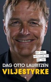 Viljestyrke av Dag Otto Lauritzen (Innbundet)