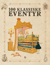 100 klassiske eventyr av H.C. Andersen, P. Chr. Asbjørnsen, Jacob Grimm, Wilhelm Grimm og Jørgen Moe (Innbundet)