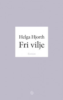 Fri vilje av Helga Hjorth (Innbundet)