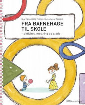 Fra barnehage til skole av Kari Johanne Kaardal og Nina Rønneberg Nielsen (Spiral)