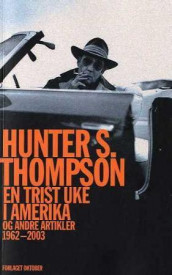 En trist uke i Amerika og andre artikler 1962-2003 av Hunter S. Thompson (Heftet)