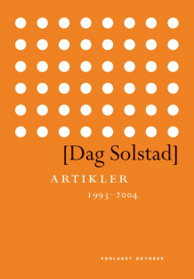 Artikler 1993-2004 av Dag Solstad (Innbundet)