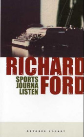 Sportsjournalisten av Richard Ford (Heftet)