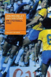 VM i fotball 1982 av Jon Michelet og Dag Solstad (Heftet)