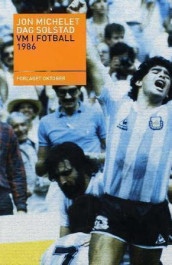 VM i fotball 1986 av Jon Michelet og Dag Solstad (Heftet)