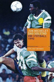 VM i fotball 1990 av Jon Michelet og Dag Solstad (Heftet)