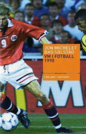 VM i fotball 1998 av Jon Michelet og Dag Solstad (Heftet)