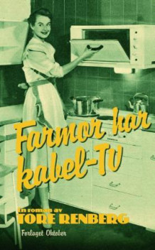 Farmor har kabel-tv av Tore Renberg (Heftet)