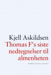 Thomas F's siste nedtegnelser til almenheten av Kjell Askildsen (Innbundet)