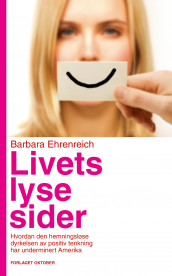 Livets lyse sider av Barbara Ehrenreich (Innbundet)