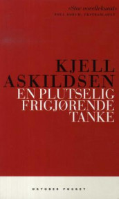 En plutselig frigjørende tanke av Kjell Askildsen (Heftet)