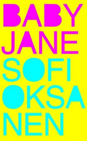 Baby Jane av Sofi Oksanen (Innbundet)