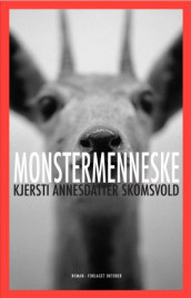 Monstermenneske av Kjersti Annesdatter Skomsvold (Innbundet)
