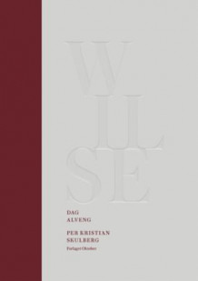 Wilse = Wilse : the humanist and his lab av Per Kristian Skulberg (Innbundet)