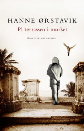 På terrassen i mørket av Hanne Ørstavik (Ebok)