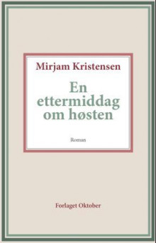 En ettermiddag om høsten av Mirjam Kristensen (Ebok)