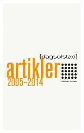 Artikler 2005-2014 av Dag Solstad (Heftet)