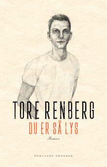 Du er så lys av Tore Renberg (Innbundet)