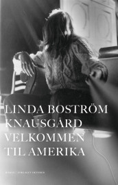 Velkommen til Amerika av Linda Boström Knausgård (Innbundet)