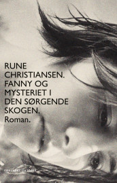 Fanny og mysteriet i den sørgende skogen av Rune Christiansen (Innbundet)