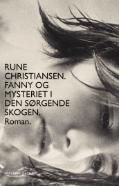 Fanny og mysteriet i den sørgende skogen av Rune Christiansen (Ebok)