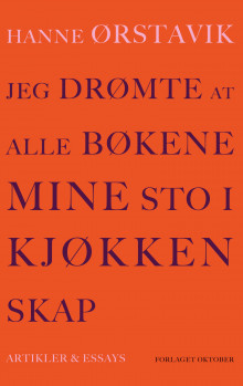 Jeg drømte at alle bøkene mine sto i kjøkkenskap av Hanne Ørstavik (Ebok)