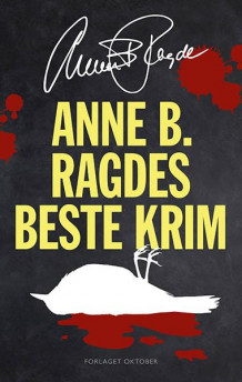 Anne B. Ragdes beste krim av Anne B. Ragde (Heftet)