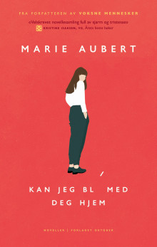 Kan jeg bli med deg hjem av Marie Aubert (Heftet)