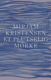 Et plutselig mørke av Mirjam Kristensen (Innbundet)