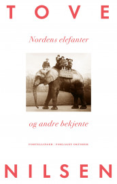 Nordens elefanter og andre bekjente av Tove Nilsen (Innbundet)