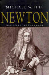 Newton av Michael White (Innbundet)