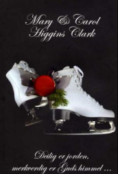 Deilig er jorden, merkverdig er Guds himmel av Mary Higgins Clark (Innbundet)