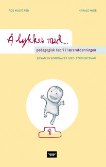 Å lykkes med pedagogisk teori i lærerutdanningen av Åge Hultgren og Harald Høie (Heftet)