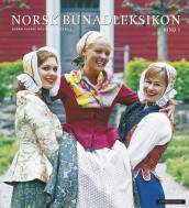 Norsk bunadleksikon I av Bjørn Sverre Hol Haugen (Innbundet)