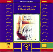 Når elefanter gråter / Hilsen fra Stjerna av Øistein Hølleland (Lydbok-CD)