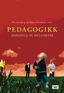Pedagogikk av Per Arneberg og Bjørn Overland (Innbundet)