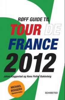 Røff guide til Tour de France 2012 av Johan Kaggestad og Hans Petter Bakketeig (Heftet)
