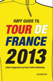 Røff guide til Tour de France 2013 av Hans Petter Bakketeig og Johan Kaggestad (Heftet)