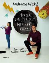 Hvorfor smelter ost, men ikke skinke? av Andreas Wahl (Innbundet)