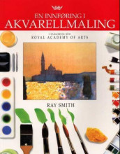 En innføring i akvarellmaling av Ray Smith (Heftet)