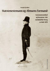 Statstenestemann og «Almuens Formand» av Brynjulv Gjerdåker (Heftet)