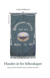 Hundre år for fellesskapet av Anders Kirkhusmo (Innbundet)