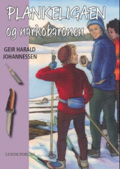 Plankeligaen og narkobaronen av Geir Harald Johannessen (Innbundet)