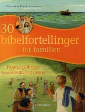 30 bibelfortellinger for familien av Shannon Rivers Coibion og Francine Rivers (Innbundet)