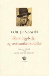 Blant bygdedyr og vestkantkrokodiller av Tor Jonsson (Innbundet)