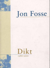 Dikt 1986-2000 av Jon Fosse (Innbundet)