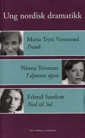 Ung nordisk dramatikk av Erlend Sandem, Ninna Tersman og Maria Tryti Vennerød (Heftet)