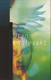 Utan englevakt av Magnhild Bruheim (Ebok)