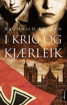 I krig og kjærleik av Ragnhild Kolden (Innbundet)